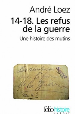 14-18-Les-Refus-De-La-Guerre-Une-Histoire-Des-Mutins-Folio-Histoire-2070355233