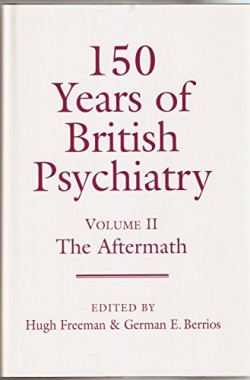 150-Years-of-British-Psychiatry-Volume-II-The-Aftermath-v2-0485115069