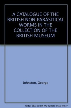 A-CATALOGUE-OF-THE-BRITISH-NON-PARASITICAL-WORMS-IN-THE-COLLECTION-OF-THE-BRITISH-MUSEUM-B0010I4642