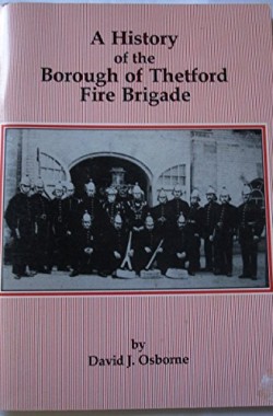 A-HISTORY-OF-THE-BOROUGH-OF-THETFORD-FIRE-BRIGADE-B00MEMMQTU