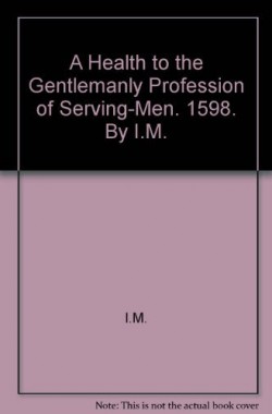 A-Health-to-the-Gentlemanly-Profession-of-Serving-Men-1598-By-IM-B000RUY7DY