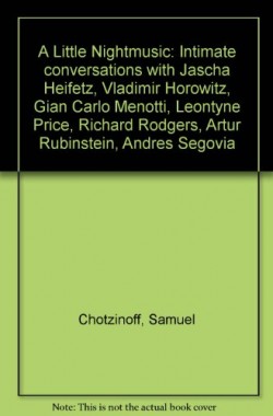 A-Little-Nightmusic-Intimate-conversations-with-Jascha-Heifetz-Vladimir-Horowitz-Gian-Carlo-Menotti-Leontyne-Price-B0007DSH2I