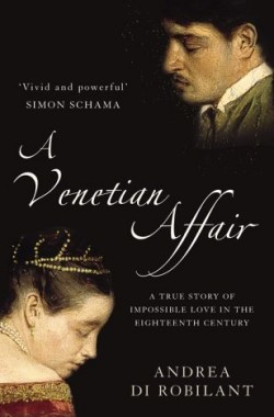 A-Venetian-Affair-A-True-Story-of-Impossible-Love-in-the-Eighteenth-Century-1841155411