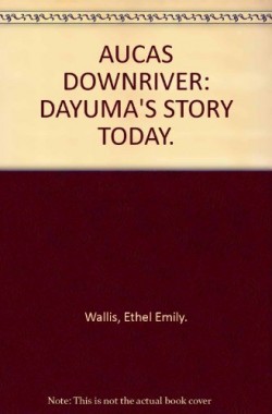AUCAS-DOWNRIVER-DAYUMAS-STORY-TODAY-006069212X