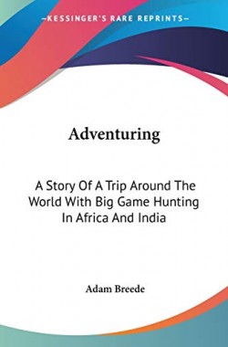 Adventuring-A-Story-Of-A-Trip-Around-The-World-With-Big-Game-Hunting-In-Africa-And-India-1432592912