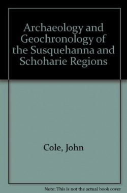 Archaeology-and-Geochronology-of-the-Susquehanna-and-Schoharie-Regions-B001KQFZ44