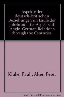 Aspects-Of-Anglo-German-Relations-Through-The-Centuries-Addresses-And-Papers-Given-At-The-Opening-Of-The-German-Histori-B004H6RW4A