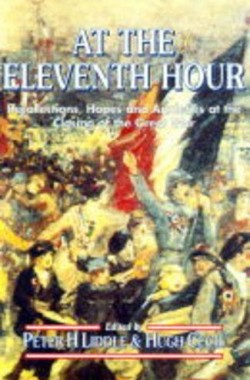 At-the-Eleventh-Hour-Reflections-Hopes-and-Anxieties-at-the-Closing-of-the-Great-War-1918-0850526442