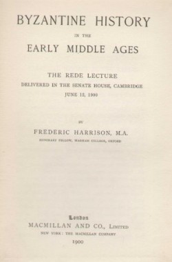 BYZANTINE-HISTORY-IN-THE-EARLY-MIDDLE-AGES-THE-REDE-LECTURE-DELIVERED-IN-THE-SENATE-HOUSE-CAMBRIDGE-JUNE-12-1900-B0014IZG2E