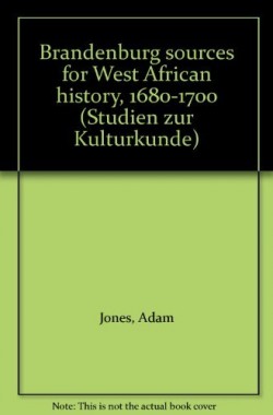 Brandenburg-sources-for-West-African-history-1680-1700-Studien-zur-Kulturkunde-3515043152