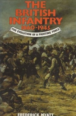 British-Infantry-1660-1945-Evolution-of-a-Fighting-Force-0713713925