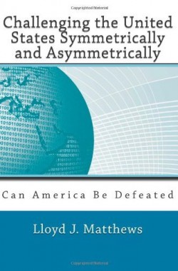 Challenging-the-United-States-Symmetrically-and-Asymmetrically-Can-America-Be-Defeated-1463738579