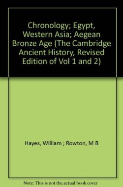 Chronology-Egypt-Western-Asia-Aegean-Bronze-Age-The-Cambridge-Ancient-History-Revised-Edition-of-Vol-1-and-2-B005NCBTR8