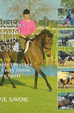 Cross-Train-Your-Horse-Simple-Dressage-for-Every-Horse-Every-Sport-0851317197