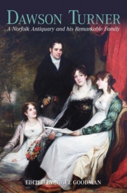 Dawson-Turner-A-Norfolk-Antiquary-and-His-Remarkable-Family-1860774458