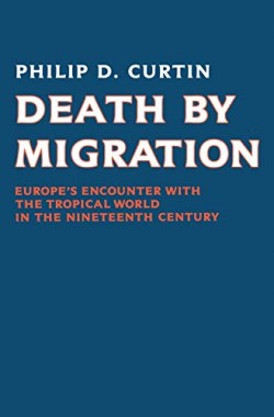 Death-by-Migration-Europes-Encounter-with-the-Tropical-World-in-the-Nineteenth-Century-0521389224