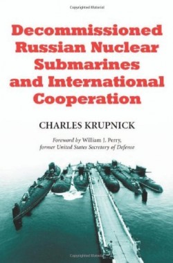 Decommissioned-Russian-Nuclear-Submarines-and-International-Cooperation-0786409126