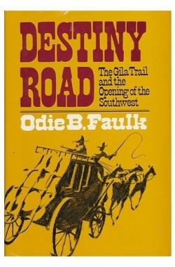 Destiny-Road-Gila-Trail-and-the-Opening-of-the-Southwest-0195017102