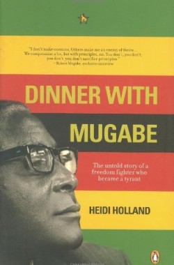 Dinner-with-Mugabe-The-untold-story-of-a-freedom-fighter-who-became-a-tyrant-0143025570