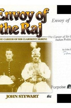 ENVOY-OF-THE-RAJ-CAREER-OF-SIR-CLARMONT-PERCIVAL-SKRINE-B0032U1O7I