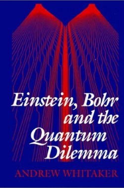 Einstein-Bohr-and-the-Quantum-Dilemma-0521484286