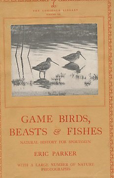 GAME-BIRDS-BEASTS-AND-FISHES-Natural-History-for-Sportsmen-Lonsdale-Library-Vol-XX-B0006AN6U0