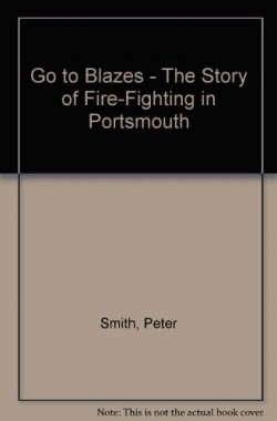 Go-to-Blazes-The-Story-of-Fire-Fighting-in-Portsmouth-B0014SYYD6