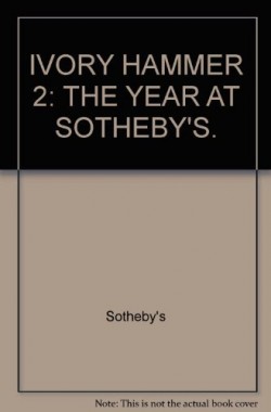 IVORY-HAMMER-2-THE-YEAR-AT-SOTHEBYS-TWO-HUNDRED-AND-TWENTIETH-SEASON-B000HINO7G