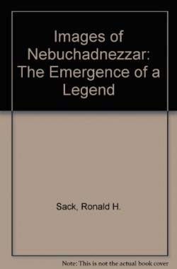 Images-of-Nebuchadnezzar-The-Emergence-of-a-Legend-0945636350