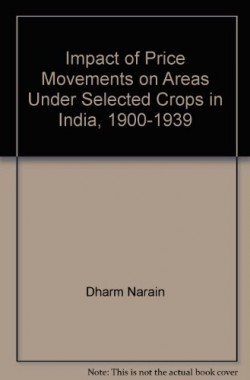 Impact-of-Price-Movements-on-Areas-Under-Selected-Crops-in-India-1900-1939-B001GKPWHE