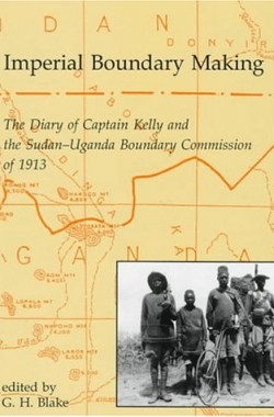 Imperial-Boundary-Maki-The-Diary-of-Captain-Kelly-and-the-Sudan-Uganda-Boundary-Commission-of-1913-4-Oriental-and-Afr-019726154X