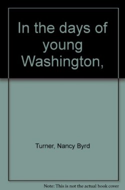In-the-days-of-young-Washington-B0006ALIY6