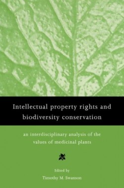 Intell-Prop-Rights-Biodiv-Conservtn-An-Interdisciplinary-Analysis-of-the-Values-of-Medicinal-Plants-0521635802