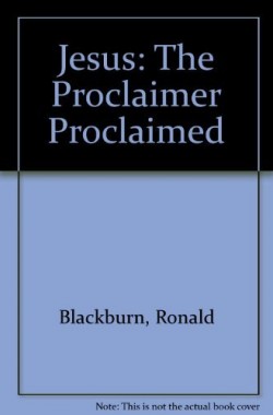 Jesus-The-Proclaimer-Proclaimed-185072105X
