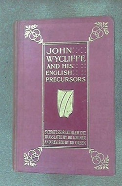 John-Wycliffe-and-His-English-Precursors-B00086ILCU