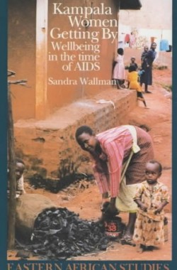 Kampala-Women-Getting-by-Wellbeing-in-the-Time-of-AIDS-Eastern-African-Studies-0852552424