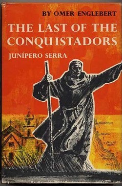 Last-of-the-Conquistadors-Junipero-Serra-1713-84-0837175232