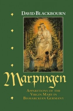 Marpingen-Apparitions-of-the-Virgin-Mary-in-Bismarckian-Germany-0198217838