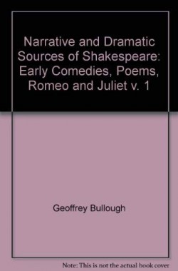 Narrative-and-Dramatic-Sources-of-Shakespeare-Early-Comedies-Poems-Romeo-and-Juliet-v-1-0710011318
