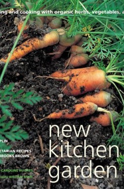 New-Kitchen-Garden-Gardening-and-Cooking-with-Organic-Herbs-Vegetables-and-Fruit-184172226X
