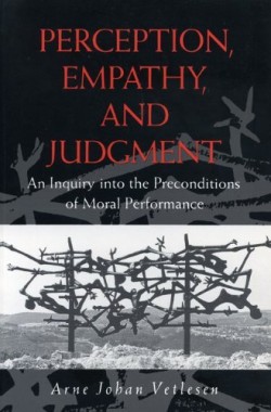 Perception-Empathy-and-Judgment-An-Inquiry-into-the-Preconditions-of-Moral-Performance-0271010126