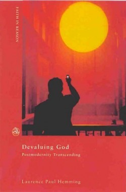 Postmodernitys-Transcending-Devaluing-God-Faith-in-Reason-0334029929