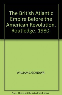 The-British-Atlantic-Empire-Before-the-American-Revolution-B00DHOHR9S