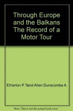 Through-Europe-and-the-Balkans-The-Record-of-a-Motor-Tour-B0006DDM92