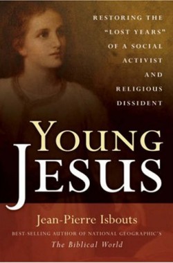 Young-Jesus-Restoring-the-Lost-Years-of-a-Social-Activist-and-Religious-Dissident-1402757131
