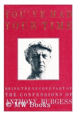 Youve-Had-Your-Time-Being-the-Second-Part-of-the-Confessions-of-Anthony-Burgess-0434098213